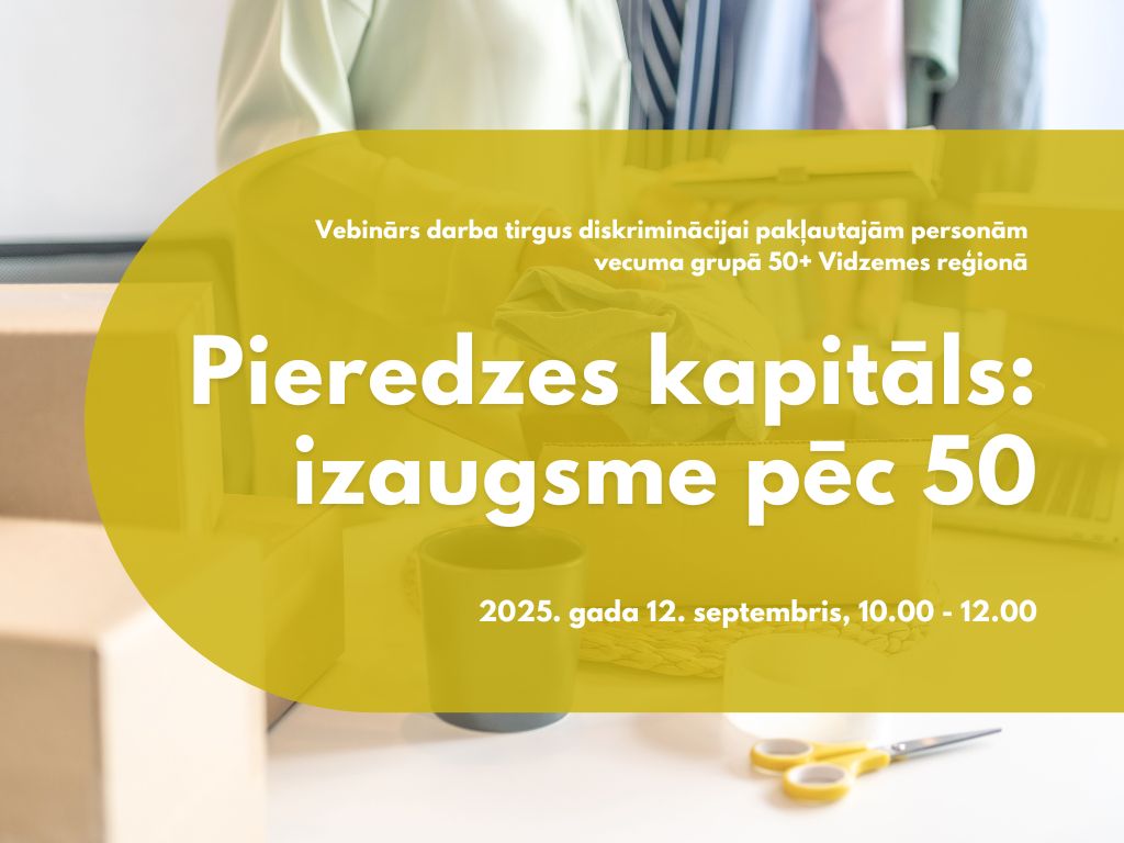 Vebinārs “Pieredzes kapitāls: izaugsme pēc 50”&nbsp;Vidzemē